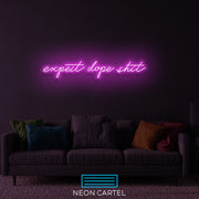 Expect Dope Shit Neon LED Sign