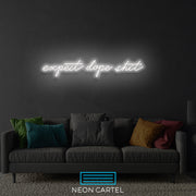 Expect Dope Shit Neon LED Sign