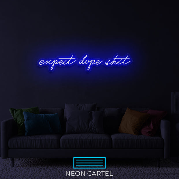 Expect Dope Shit Neon LED Sign