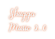 Custom Neon: Shugga
Music...