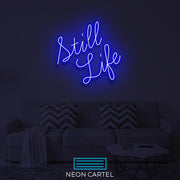 Still Life Neon LED Sign