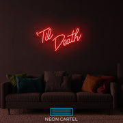 Til Death Neon LED Sign