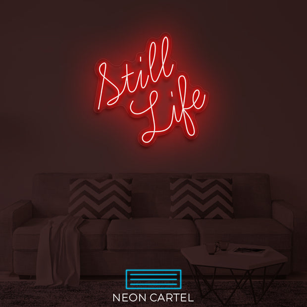 Still Life Neon LED Sign