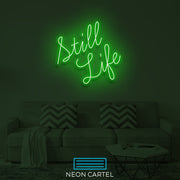 Still Life Neon LED Sign