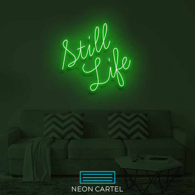 Still Life Neon LED Sign