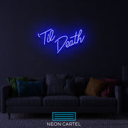 Til Death Neon LED Sign