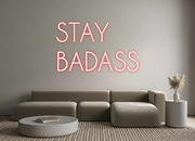 Custom Neon: STAY
BADASS