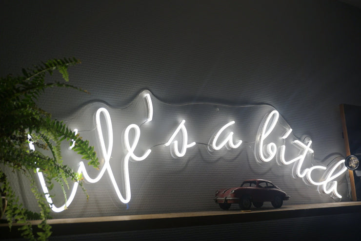 Life’s a Bitch Neon LED Sign