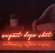 Expect Dope Shit Neon LED Sign