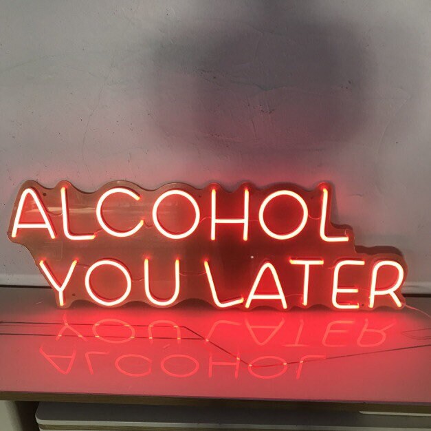 Alcohol You Later Neon LED Sign