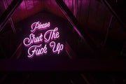 Please Shut the FCUK Up Neon LED Sign