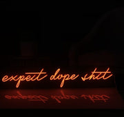 Expect Dope Shit Neon LED Sign