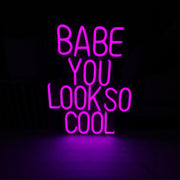 Babe You Look So Cool Neon Led Sign