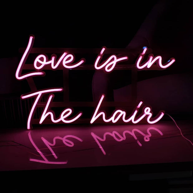 Love Is In The Hair Neon LED Sign