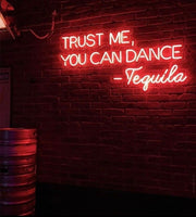 Trust Me You Can Dance - Tequila Neon LED Sign