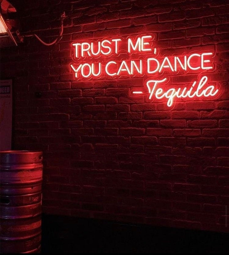 Trust Me You Can Dance - Tequila Neon LED Sign