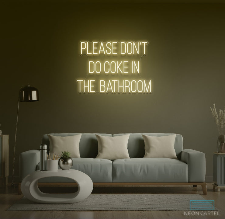 Please Don't Do Coke in the Bathroom Neon LED Sign