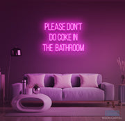 Please Don't Do Coke in the Bathroom Neon LED Sign