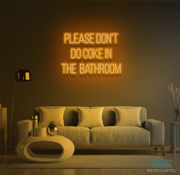 Please Don't Do Coke in the Bathroom Neon LED Sign