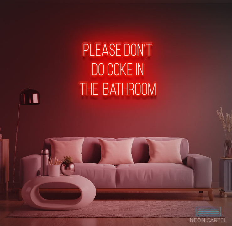 Please Don't Do Coke in the Bathroom Neon LED Sign