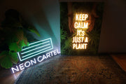 Keep Calm It's Just A Plant Weed Neon LED Sign