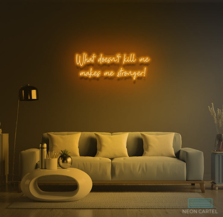 What Doesn't Kill Me Makes Me Stronger Neon LED Sign