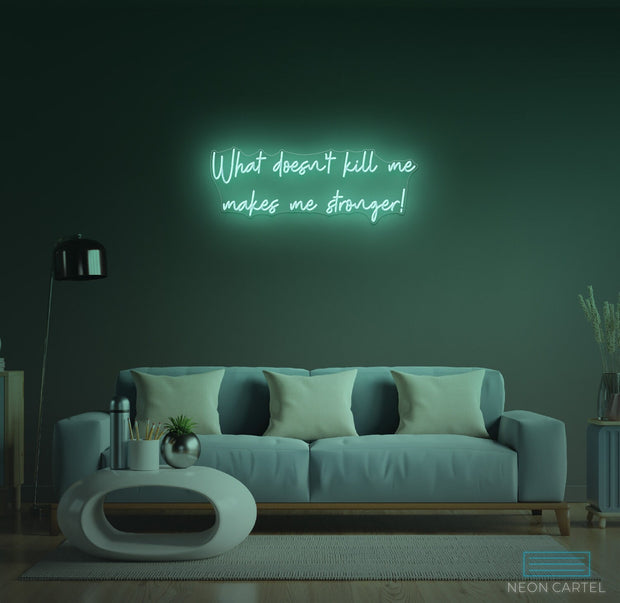 What Doesn't Kill Me Makes Me Stronger Neon LED Sign