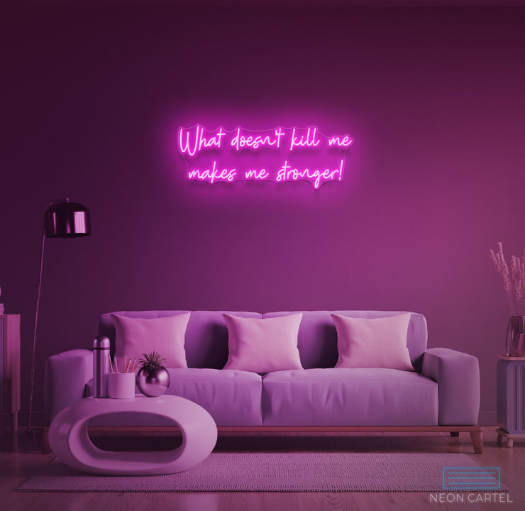 What Doesn't Kill Me Makes Me Stronger Neon LED Sign