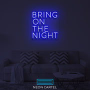 Bring On The Night Neon LED Art Sign Light Lamp Illuminate Shop Office Living Room Interior Design Custom