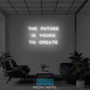 The Future Is Yours To Create Neon Light, Home Neon Light, Gift Neon LED Light, Neon Gift, Room Decor Neon Light, Restaurant Decor, Slogan