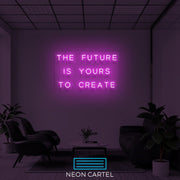 The Future Is Yours To Create Neon Light, Home Neon Light, Gift Neon LED Light, Neon Gift, Room Decor Neon Light, Restaurant Decor, Slogan