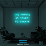 The Future Is Yours To Create Neon Light, Home Neon Light, Gift Neon LED Light, Neon Gift, Room Decor Neon Light, Restaurant Decor, Slogan