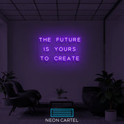 The Future Is Yours To Create Neon Light, Home Neon Light, Gift Neon LED Light, Neon Gift, Room Decor Neon Light, Restaurant Decor, Slogan